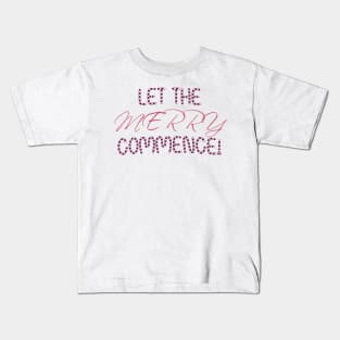 Let the Merry Commence for Christmas Parties Kids T-Shirt